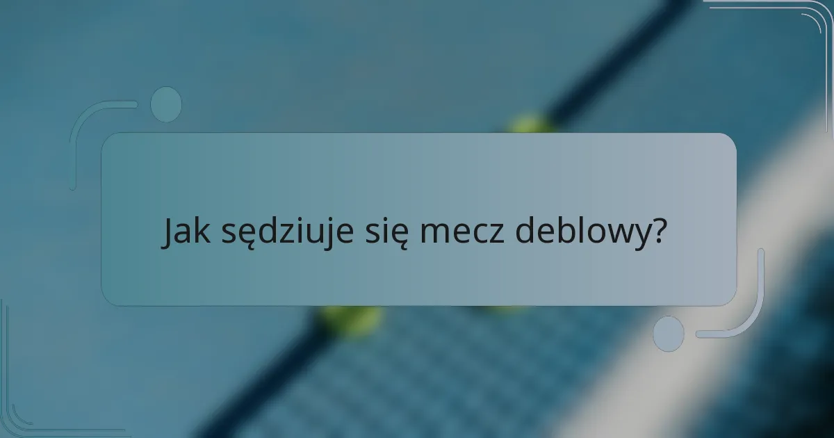 Jak sędziuje się mecz deblowy?
