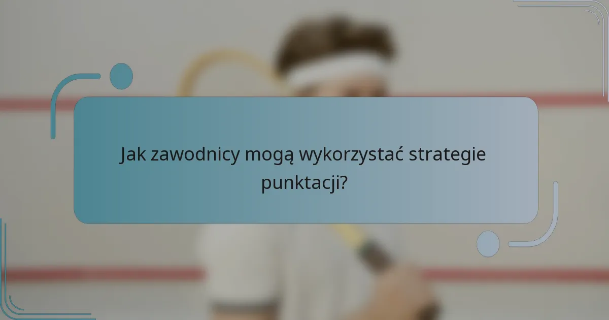 Jak zawodnicy mogą wykorzystać strategie punktacji?